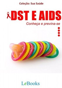Baixar Dst e aids: Conheça e previna-se (Coleção Saúde) pdf, epub, eBook
