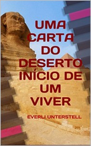 Baixar UMA CARTA DO DESERTO IN&Iacute;CIO DE UM VIVER: EVERLI UNTERSTELL pdf, epub, eBook