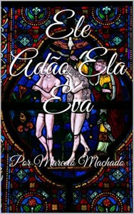 Baixar Ele Adão Ela Eva: Por Marcelo Machado pdf, epub, eBook