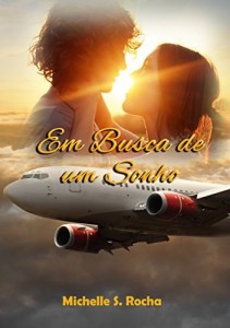 Baixar Em Busca de um Sonho: &Agrave;s vezes o sonho se sobrep&otilde;e ao amor pdf, epub, eBook