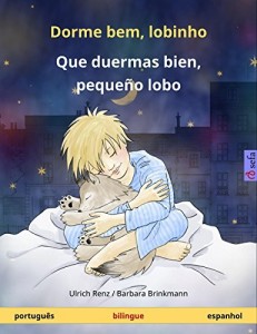 Baixar Dorme bem, lobinho – Que duermas bien, peque&ntilde;o lobo. Livro infantil bilingue (portugu&ecirc;s – espanhol) (www.childrens-books-bilingual.com) pdf, epub, eBook