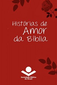 Baixar Hist&oacute;rias de amor da B&iacute;blia (Hist&oacute;rias da B&iacute;blia) pdf, epub, eBook