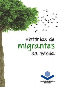 Baixar Hist&oacute;rias de migrantes da B&iacute;blia (Hist&oacute;rias da B&iacute;blia) pdf, epub, eBook
