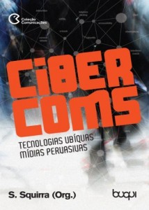 Baixar Ciber Coms: Tecnologias Ub&iacute;quas, M&iacute;dias Pervasivas pdf, epub, eBook