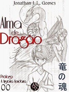 Baixar Alma de Drag&atilde;o: Pr&oacute;logo – A hist&oacute;ria lend&aacute;ria (Despertar Livro 1) pdf, epub, eBook