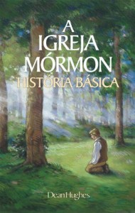 Baixar A Igreja Mórmon História Básica (The Mormon Church: A Basic History – Portuguese) pdf, epub, eBook