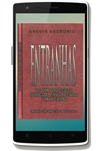Baixar Entranhas de um processo judicial envolvendo um deficiente.: Omissão e incapacidade do Estado. pdf, epub, eBook
