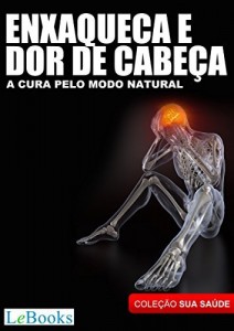 Baixar Enxaqueca e dor de cabeça: A cura pelo modo natural (Coleção Terapias Naturais) pdf, epub, eBook