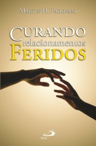 Baixar Curando relacionamentos feridos (Psicologia e Educa&ccedil;&atilde;o) pdf, epub, eBook
