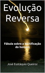 Baixar Evolução Reversa: Fábula sobre a bichificação do homem pdf, epub, eBook