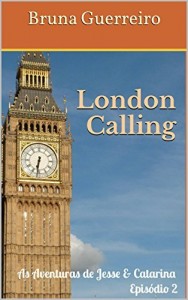 Baixar London Calling (As Aventuras de Jesse & Catarina Livro 5) pdf, epub, eBook