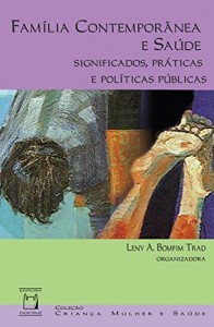 Baixar Família contemporânea e saúde: significados, práticas e políticas públicas pdf, epub, eBook