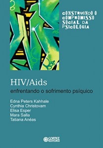 Baixar HIV/Aids: enfrentando o sofrimento ps&iacute;quico (Construindo o compromisso social da psicologia) pdf, epub, eBook