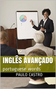 Baixar INGL&Ecirc;S AVAN&Ccedil;ADO: portuguese words for foreigners pdf, epub, eBook