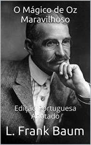 Baixar O Mágico de Oz Maravilhoso – Edição Portuguesa – Anotado: Edição Portuguesa – Anotado pdf, epub, eBook