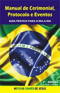 Baixar Manual de Cerimonial, Protocolo e Eventos: Guia prático para o dia a dia pdf, epub, eBook