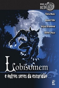 Baixar Lobisomem e outros seres da escuridao (Hora do medo) pdf, epub, eBook