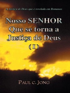 Baixar A Justiça de Deus que é revelada em Romanos – Nosso SENHOR Que se torna a Justiça de Deus (I) pdf, epub, eBook