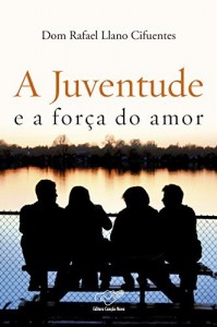 Baixar A Juventude e a for&ccedil;a do Amor pdf, epub, eBook