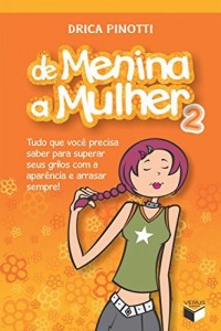 Baixar De menina a mulher – vol. 2: Tudo que você precisa saber para superar seus grilos com a aparência e arrasar sempre! pdf, epub, eBook