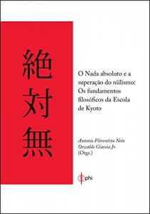 Baixar O nada absoluto e a superação do niilismo – Os fundamentos filosoficos da escola de Kyoto pdf, epub, eBook
