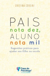 Baixar Pais nota mil, aluno nota dez! sugest&otilde;es pr&aacute;ticas para ajudar seu filho na escola pdf, epub, eBook