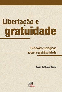 Baixar Libertação e gratuidade pdf, epub, eBook