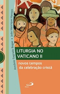 Baixar Liturgia no Vaticano II: Novos tempos da celebração cristã (Marco Conciliar) pdf, epub, eBook