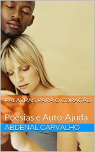 Baixar Palavras Para o Cora&ccedil;&atilde;o: Poesias e Auto-Ajuda pdf, epub, eBook