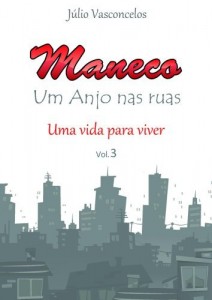 Baixar Maneco uma vida para viver (Maneco, um anjo nas ruas Livro 3) pdf, epub, eBook