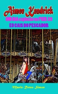 Baixar Aimee Kendrick – UM DIA explos&atilde;o no PIER 39 EO CAIS DO PESCADOR pdf, epub, eBook