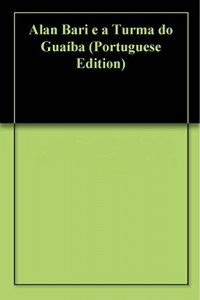 Baixar Alan Bari e a Turma do Guaíba pdf, epub, eBook