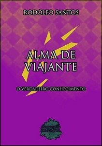 Baixar Alma de Viajante: O Verdadeiro Conhecimento pdf, epub, eBook