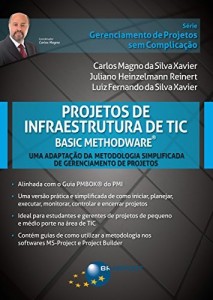 Baixar Projetos de Infraestrutura de TIC – Basic Methodware®: Uma Adaptação da Metodologia Simplificada de Gerenciamento de Projetos (Gerenciamento de Projetos sem Complicação) pdf, epub, eBook
