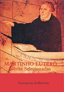 Baixar Martinho Lutero – Obras Selecionadas Vol. 2: O Programa da Reforma – Escritos de 1520 (Obras Selecionadas de Martinho… pdf, epub, eBook