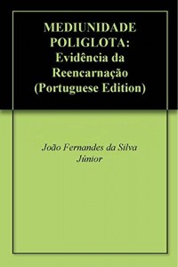 Baixar MEDIUNIDADE POLIGLOTA: Evidência da Reencarnação pdf, epub, eBook