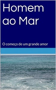 Baixar Homem ao Mar: O come&ccedil;o de um grande amor pdf, epub, eBook