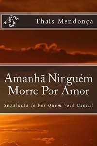 Baixar Amanhã Ninguém Morre Por Amor pdf, epub, eBook