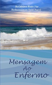 Baixar Mensagem ao Enfermo (Da Coletanea Risale-i Nur Livro 3) pdf, epub, eBook