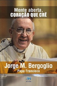 Baixar Mente aberta, cora&ccedil;&atilde;o que cr&ecirc; pdf, epub, eBook