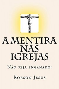 Baixar A Mentira nas Igrejas: Não seja enganado! pdf, epub, eBook