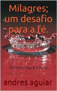 Baixar Milagres; um desafio para a fé.: Testemunhos & Ensino. pdf, epub, eBook