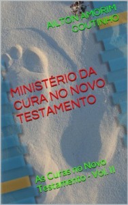 Baixar MINIST&Eacute;RIO DA CURA NO NOVO TESTAMENTO: As Curas no Novo Testamento – Vol. II pdf, epub, eBook