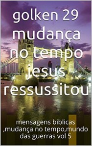 Baixar mudança no tempo jesus ressussitou: mensagens biblicas ,mudança no tempo,mundo das guerras vol 5 pdf, epub, eBook