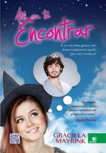 Baixar At&eacute; eu te encontrar: E se sua alma g&ecirc;mea n&atilde;o fosse exatamente aquilo que voc&ecirc; sonhava? pdf, epub, eBook