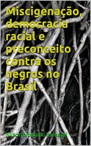 Baixar Miscigena&ccedil;&atilde;o, democracia racial e preconceito contra os negros no Brasil pdf, epub, eBook