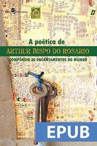 Baixar A po&eacute;tica de Arthur Bispo do Rosario pdf, epub, eBook