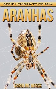 Baixar Aranhas: Fotos Incríveis e Factos Divertidos sobre Aranhas para Crianças (Série Lembra-te de Mim) pdf, epub, eBook