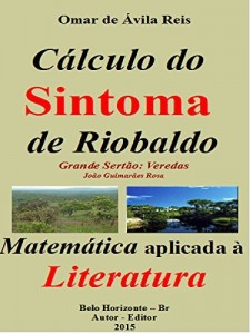 Baixar C&aacute;lculo do Sintoma de Riobaldo: Matem&aacute;tica aplicada &agrave; Literatura pdf, epub, eBook