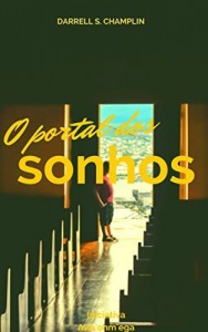 Baixar O portal dos sonhos: A fant&aacute;stica viagem da mente al&eacute;m do limiar do sono pdf, epub, eBook